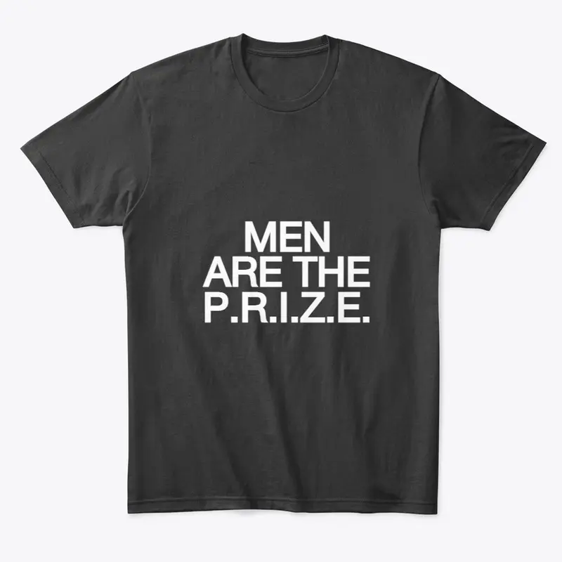 Men Are The P.R.I.Z.E. Tee