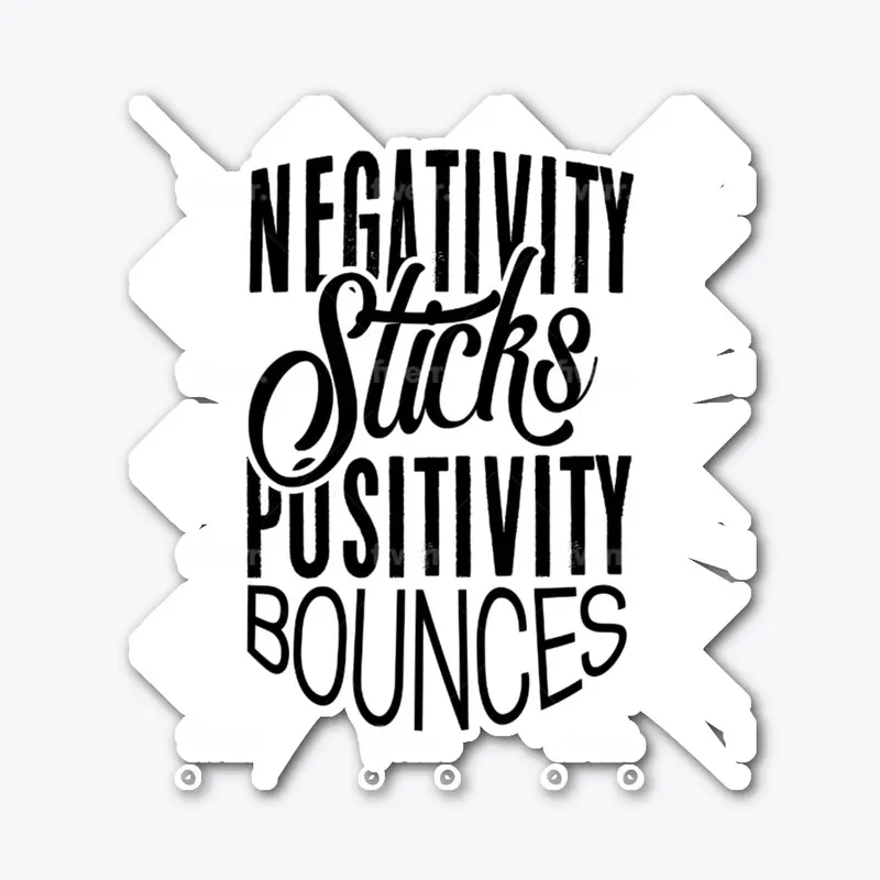 Negativity Sticks, Pos Bounces (white T)