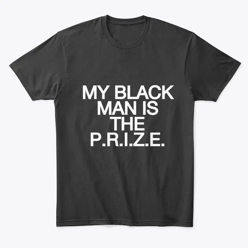 My Black Man is the P.R.I.Z.E.