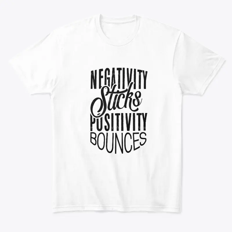 Negativity Sticks, Pos Bounces (white T)